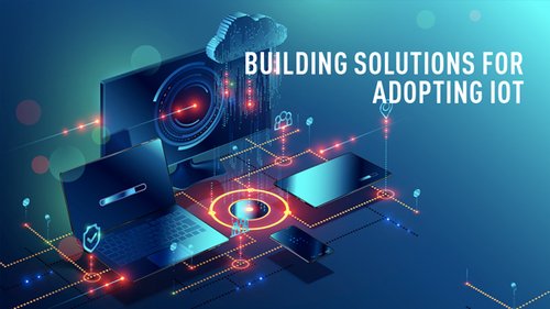 02_Building Solutions for adopting IOT.jpg